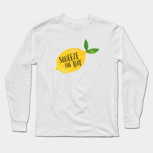 Squeeze the Day Long Sleeve T-Shirt